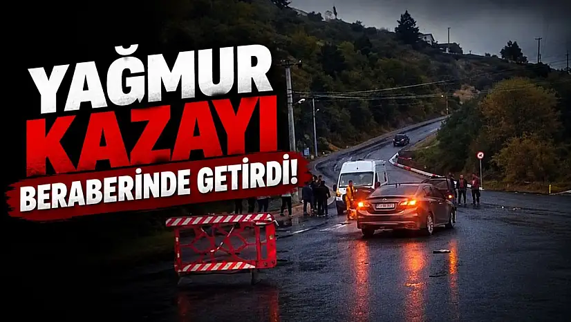 Yağmur Kazayı Beraberinde Getirdi!