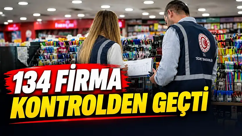 134 Firma Kontrolden Geçti