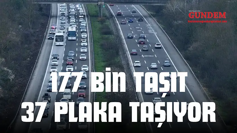 177 Bin Taşıt 37 Plaka Taşıyor