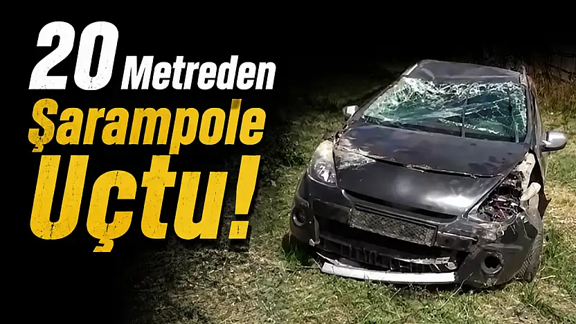 20 Metreden Şarampole Uçtu!