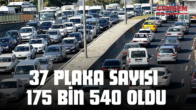 37 Plaka Sayısı 175 Bin 540 Oldu