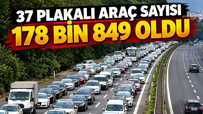 37 Plakalı Araç Sayısı 178 Bin 849 Oldu
