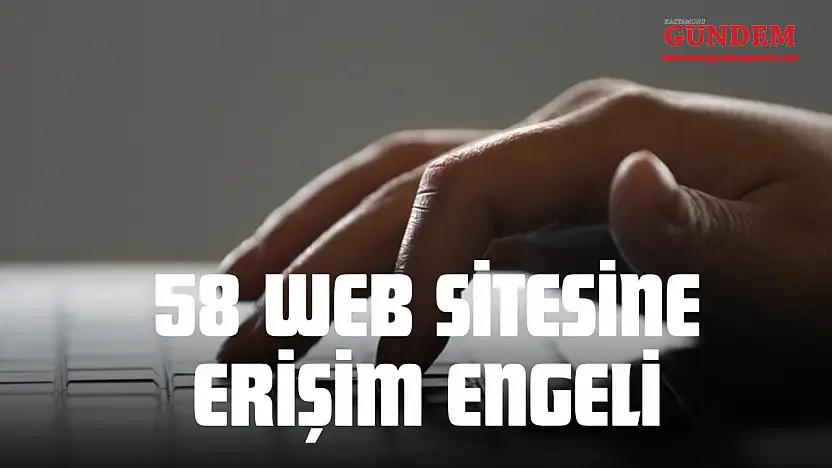 58 Web Sitesine Erişim Engeli