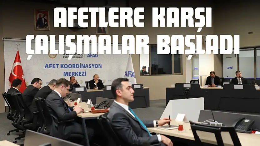 Afetlere Karşı Çalışmalar Başladı