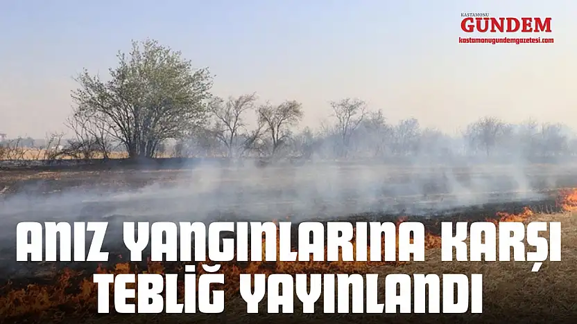 Anız Yangınlarına Karşı Tebliğ Yayınlandı