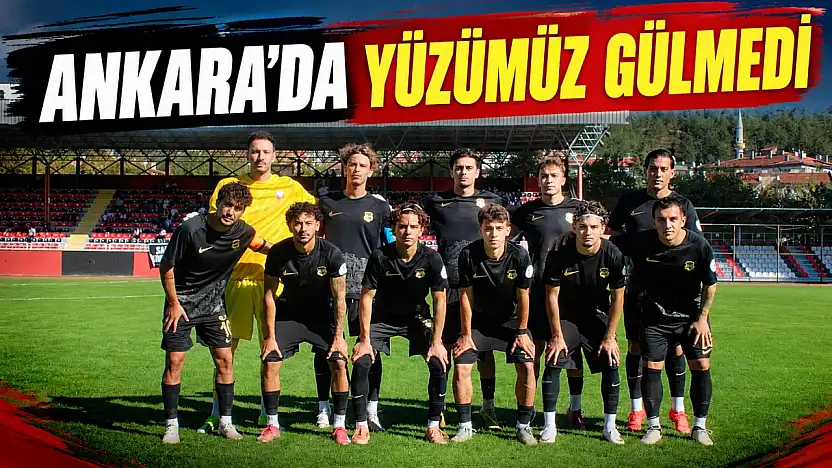 Ankara'da Yüzümüz Gülmedi