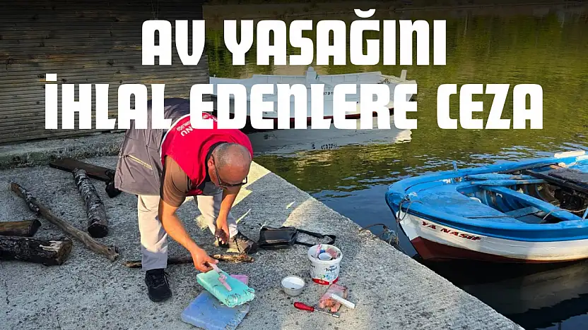 Av Yasağını İhlal Edenlere Ceza