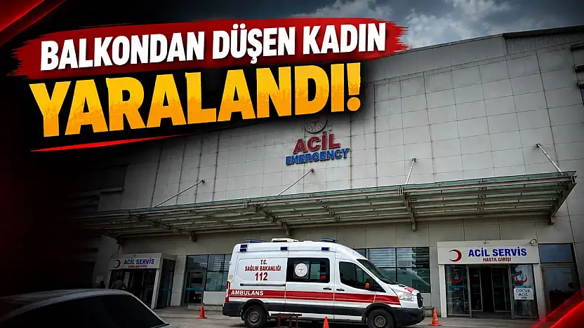 Balkondan Düşen Kadın Yaralandı!