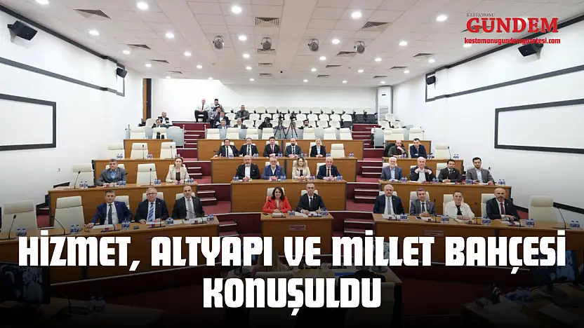 Belediye Meclisi'nde Hizmet, Altyapı Ve Millet Bahçesi Konuşuldu