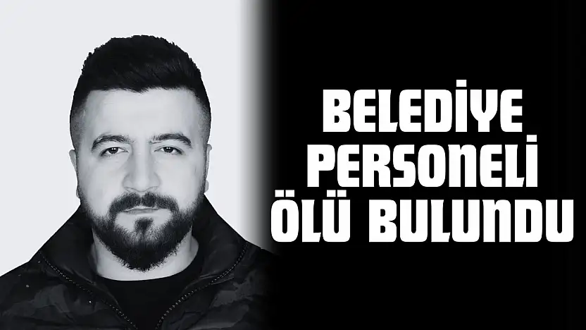 Belediye Personeli Ölü Bulundu