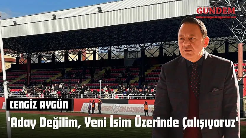 Cengiz Aygün 'Aday Değilim, Yeni İsim Üzerinde Çalışıyoruz'