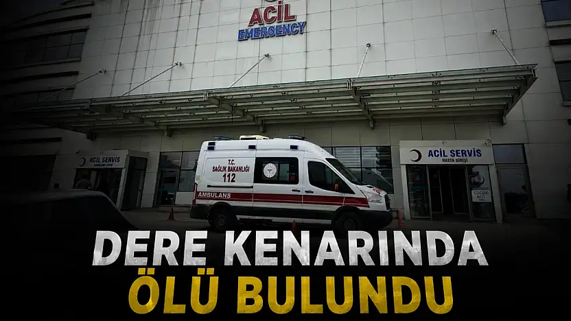 Dere Kenarında Ölü Bulundu