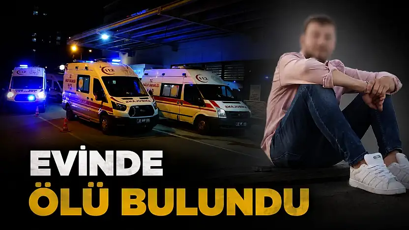 Evinde Ölü Bulundu