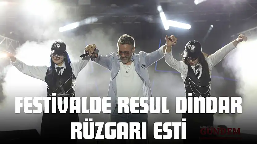 Festivalde Resul Dindar Rüzgarı Esti