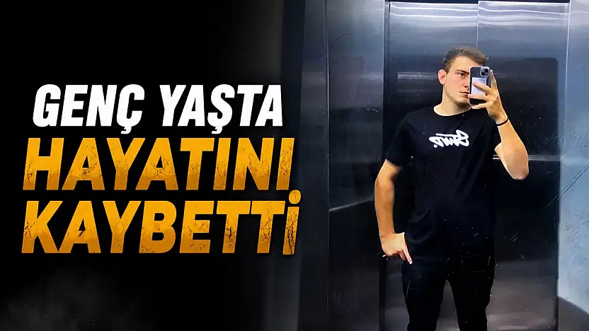 Genç Yaşta Hayatını Kaybetti