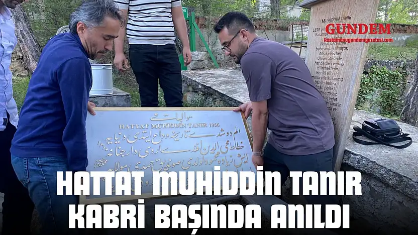 Hattat Muhiddin Tanır, Kabri Başında Anıldı