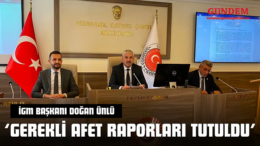 İGM Başkanı Doğan Ünlü: 'Gerekli Afet Raporları Tutuldu'