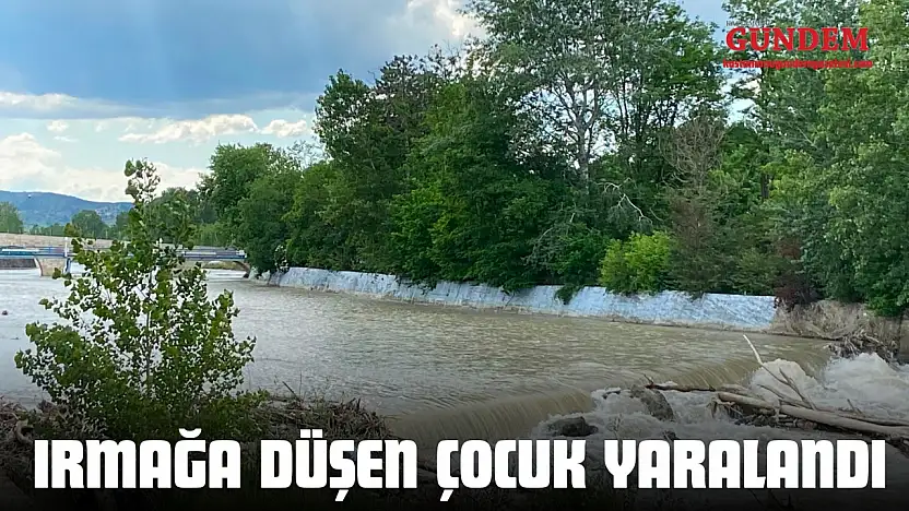 Irmağa Düşen Çocuk Yaralandı