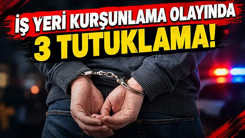 İş Yeri Kurşunlama Olayında 3 Tutuklama!