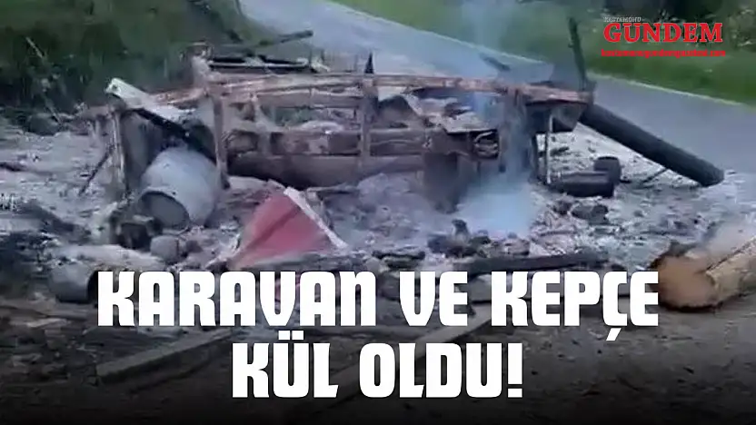Karavan Ve Kepçe Kül Oldu!