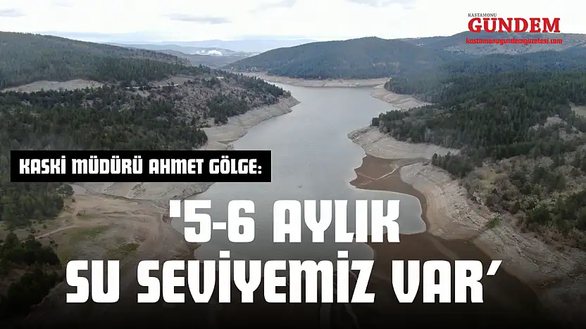 KASKİ Müdürü Ahmet Gölge: '5-6 Aylık Su Seviyemiz Var'