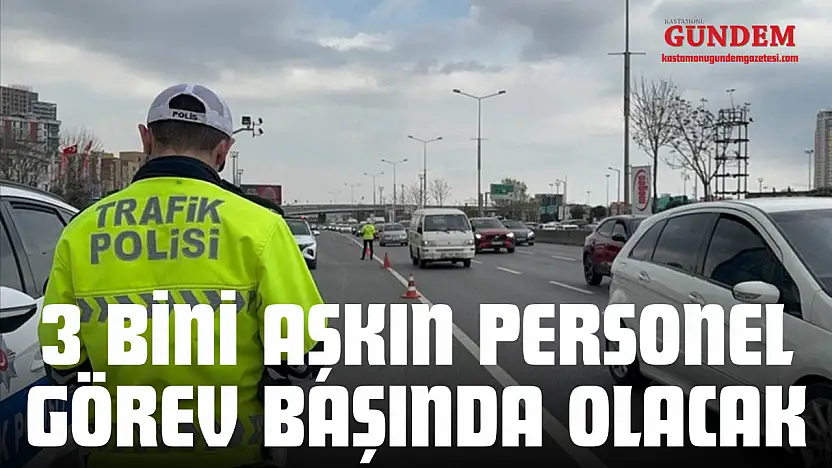 Kastamonu'da 3 Bini Aşkın Personel Görev Başında Olacak
