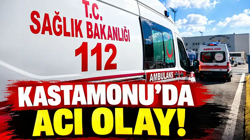 Kastamonu'da Acı Olay!