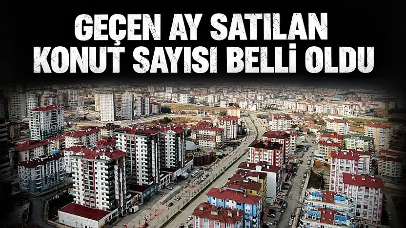 Kastamonu'da Geçen Ay Satılan Konut Sayısı Belli Oldu