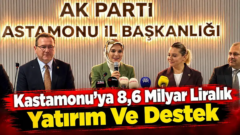 Kastamonu'ya 8,6 Milyar Liralık Yatırım Ve Destek