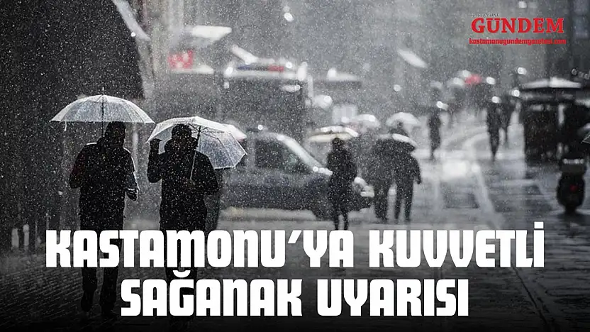 Kastamonu'ya Kuvvetli Sağanak Uyarısı