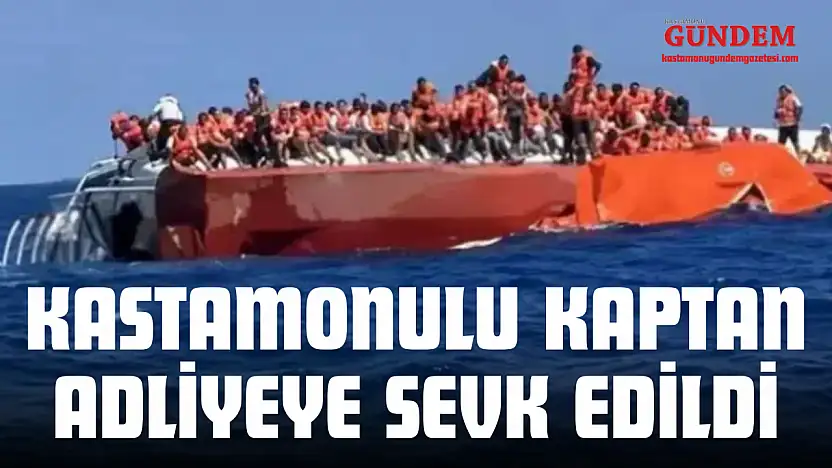 Kastamonulu Kaptan Adliyeye Sevk Edildi