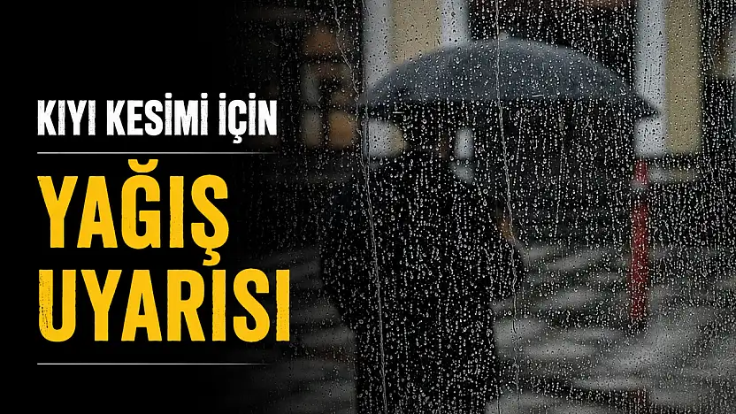 Kıyı Kesimi İçin Yağış Uyarısı