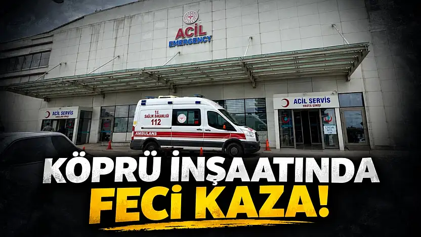 Köprü İnşaatında Feci Kaza!