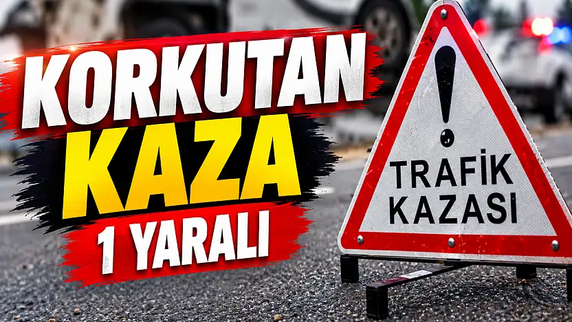 Korkutan Kaza: 1 Yaralı