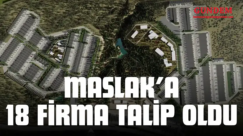Maslak'a 18 Firma Talip Oldu
