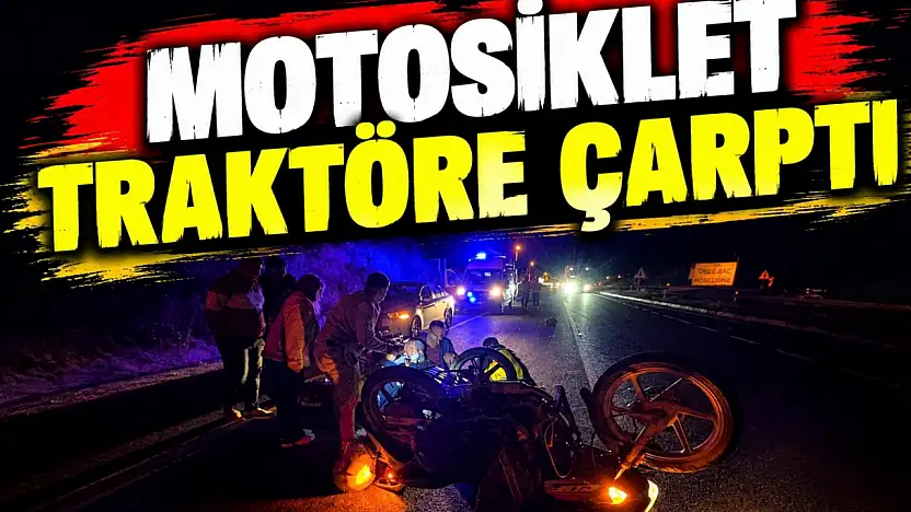 Motosiklet Traktöre Çarptı