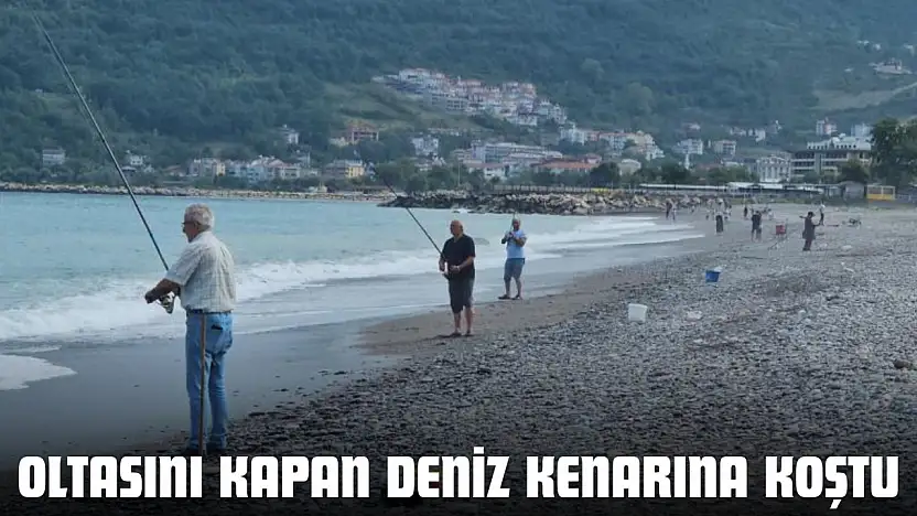 Oltasını Kapan Deniz Kenarına Koştu