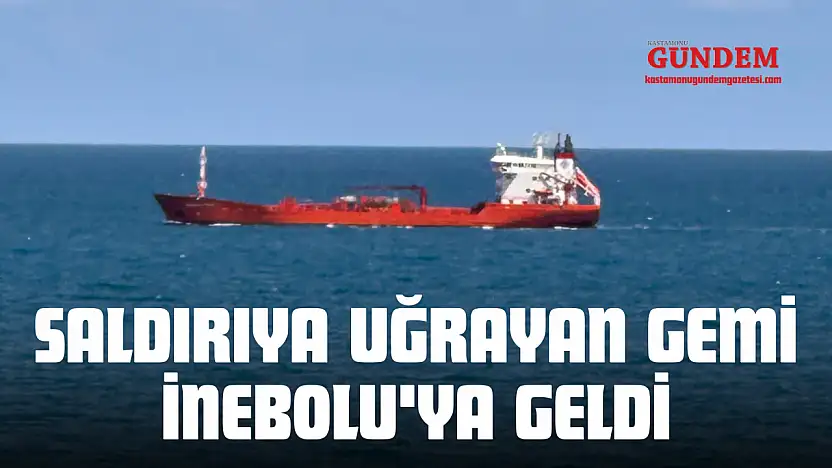 Saldırıya Uğrayan Gemi İnebolu'ya Geldi