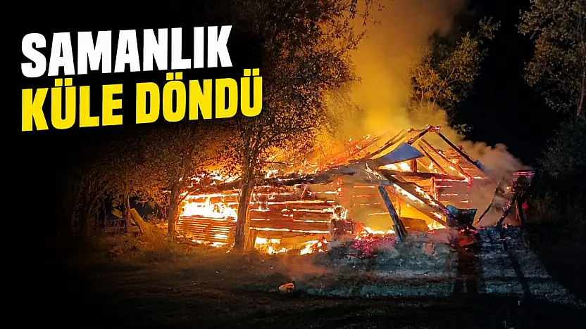 Samanlık Küle Döndü