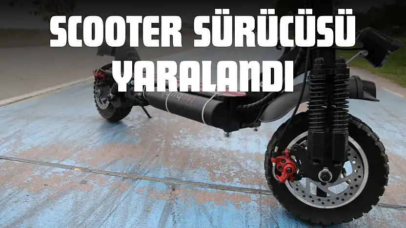 Scooter Sürücüsü Yaralandı