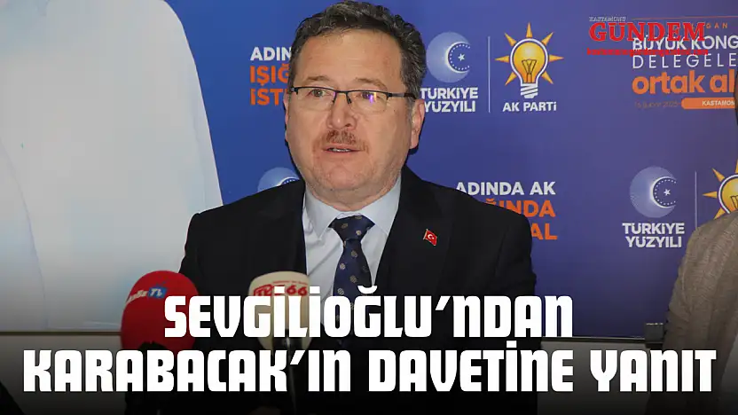 Sevgilioğlu'ndan Karabacak'ın Davetine Yanıt