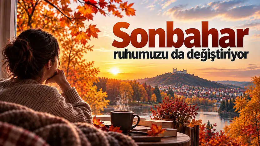 Sonbahar Ruhumuzu Da Değiştiriyor!