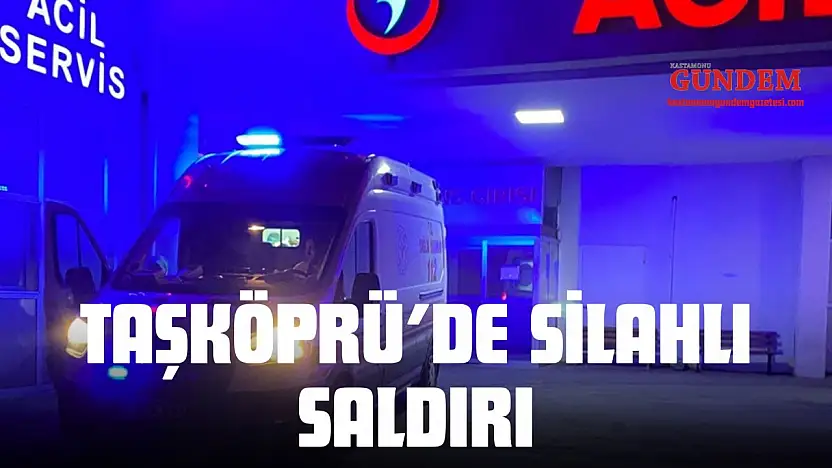 Taşköprü'de Silahlı Saldırı: 1 Ölü