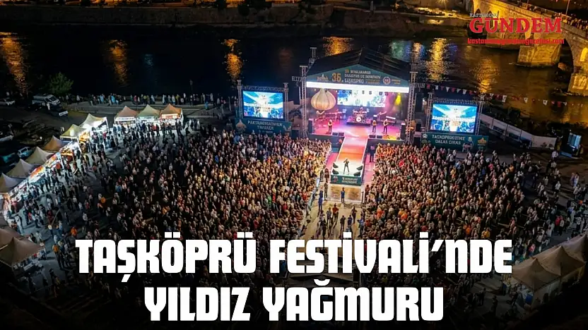 Taşköprü Festivali'nde Yıldız Yağmuru