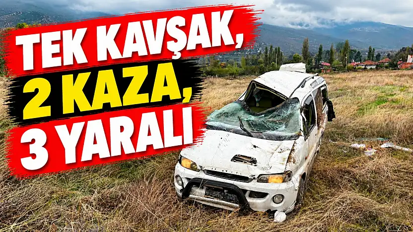 Tek Kavşak, 2 Kaza, 3 Yaralı