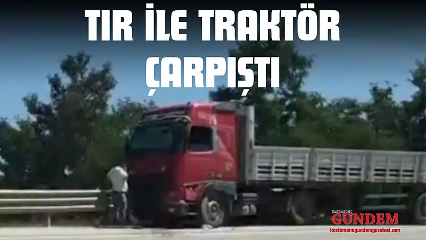 Tır İle Traktör Çarpıştı