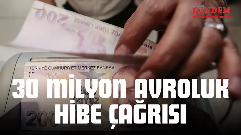 TKDK'dan 30 Milyon Avroluk Hibe Çağrısı