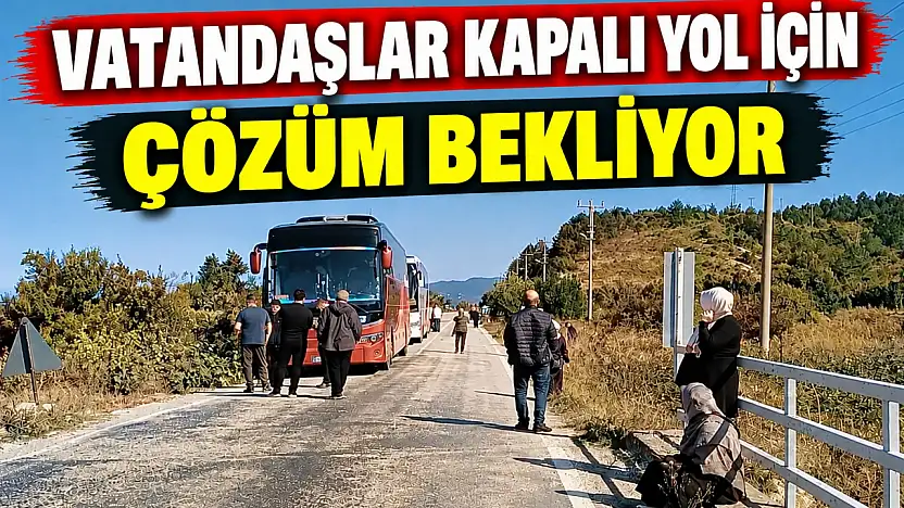Vatandaşlar Kapalı Yol İçin Çözüm Bekliyor