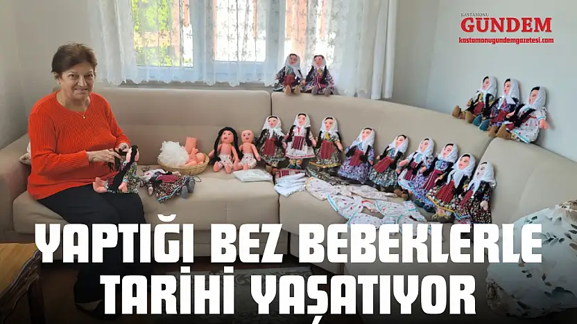 Yaptığı Bez Bebeklerle Tarihi Yaşatıyor