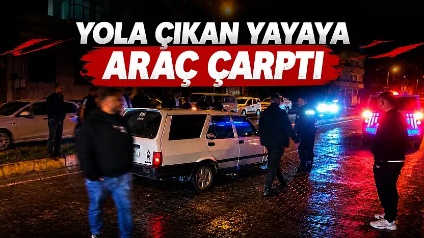 Yola Çıkan Yayaya Araç Çarptı